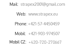 Mail: strapex2001@gmail.com Web: www.strapex.eu Phone: +421-57-4450459 Mobil: +421-903-974507